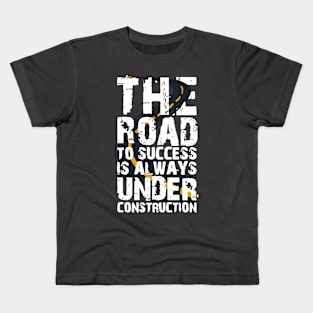 the road to success is always under construction Kids T-Shirt